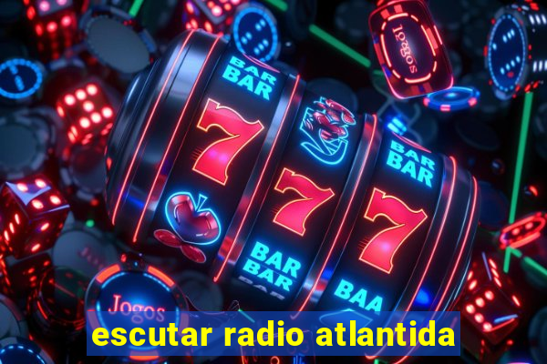 escutar radio atlantida